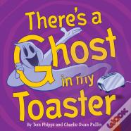 There'S A Ghost In My Toaster