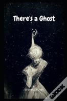 There'S A Ghost