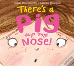 There'S A Pig Up My Nose!