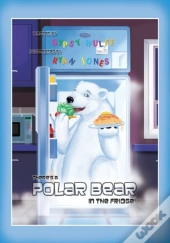 There'S A Polar Bear In The Fridge