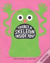 There'S A Skeleton Inside You!