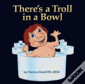 There'S A Troll In A Bowl