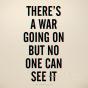 There'S A War Going On But No One Can See It - Preview
