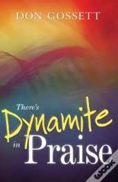 There'S Dynamite In Praise