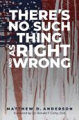 There'S No Such Thing As Right And Wrong