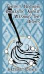 There'S Nothing Romantic About Washing The Dishes - Preview