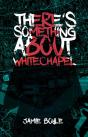 There'S Something About Whitechapel - Preview