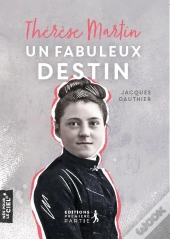 Thérèse Martin : Un Fabuleux Destin