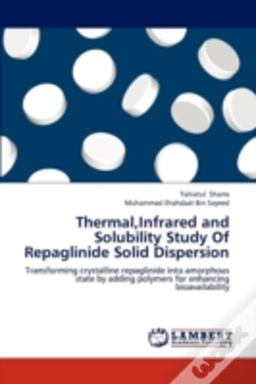 Thermal,Infrared And Solubility Study Of Repaglinide Solid Dispersion