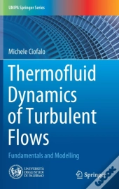 Thermofluid Dynamics Of Turbulent Flows
