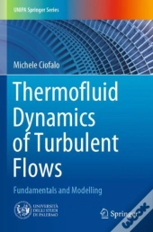 Thermofluid Dynamics Of Turbulent Flows