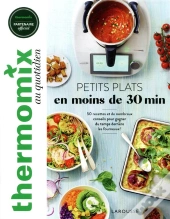Thermomix : Petits Plats En Moins De 30 Minutes