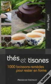 Thés Et Tisanes ; 1000 Boissons-Remèdes Pour Rester En Forme