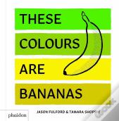 These Colours Are Bananas