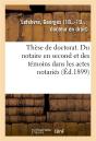 These De Doctorat. Du Notaire En Second Et Des Temoins Dans Les Actes Notaries - Preview