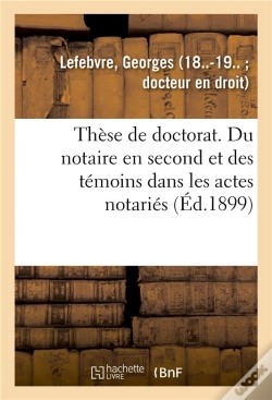 Capa do artigo These De Doctorat. Du Notaire En Second Et Des Temoins Dans Les Actes Notaries