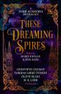 These Dreaming Spires: A Dark Academia Anthology - Preview
