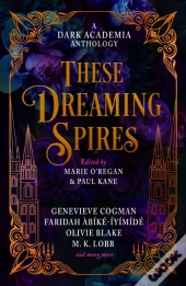 These Dreaming Spires: A Dark Academia Anthology
