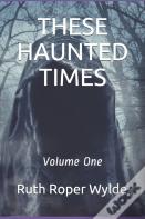 These Haunted Times