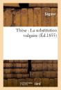 These : La Substitution Vulgaire - Preview
