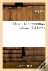 These : La Substitution Vulgaire