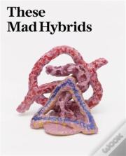 These Mad Hybrids