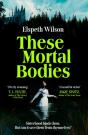 These Mortal Bodies - Preview