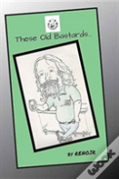 These Old Bastards...