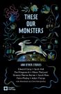 These Our Monsters And Other Stories - Preview