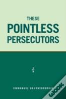 These Pointless Persecutors