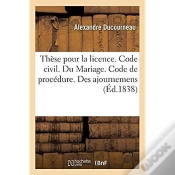 Capa do artigo These Pour La Licence. Code Civil. Du Mariage. Code De Procedure. Des Ajournemens. Code De Commerce