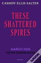 These Shattered Spires