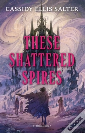 These Shattered Spires