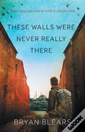 These Walls Were Never Really There