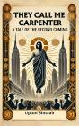 They Call Me Carpenter A Tale Of The Second Coming - Preview