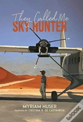 They Called Me Sky Hunter