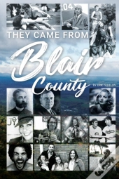 They Came From Blair County