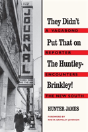 They Didn'T Put That On The Huntley-Brinkley! - Preview