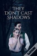 They Don'T Cast Shadows
