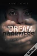 They Dream In Darkness
