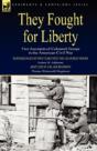 They Fought For Liberty: Two Accounts Of - Preview