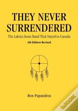 They Never Surrendered, The Lakota Sioux Band That Stayed In Canada