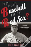 They Played Baseball For The Red Sox?