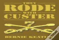 They Rode With Custer
