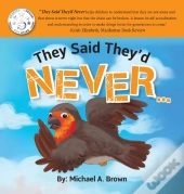 They Said They'D Never...