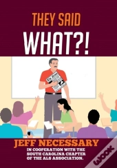 They Said What?!