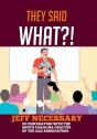 They Said What?! - Preview