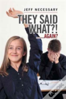 They Said What?!