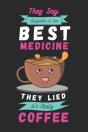 They Say Laughter Is The Best Medicine. They Lied,It'S Really Coffee - Preview