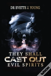 They Shall Cast Out Evil Spirits